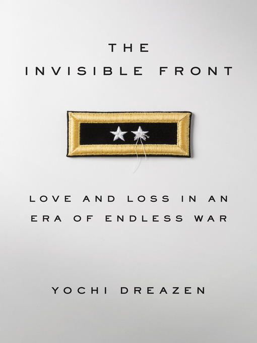 Title details for The Invisible Front by Yochi Dreazen - Wait list